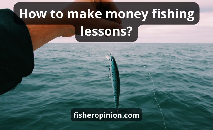 How To Make Money Fishing: Top 10 Tips & Best Helpful Guide